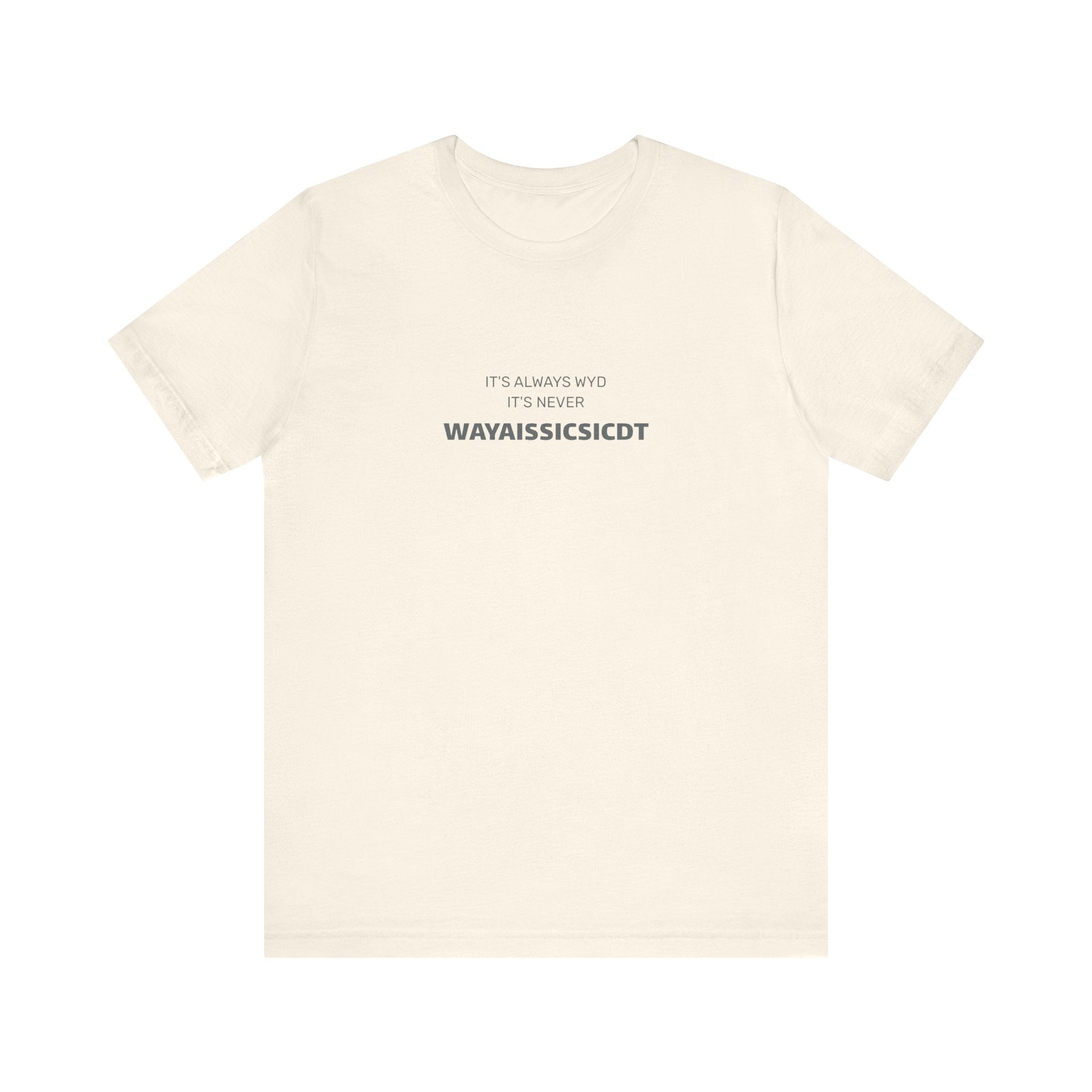 Where are you Unisex Jersey Tee - Perfect Gift for Friends, Casual Wear, Birthdays, Anniversaries, Humor Merch, Everyday Comfort