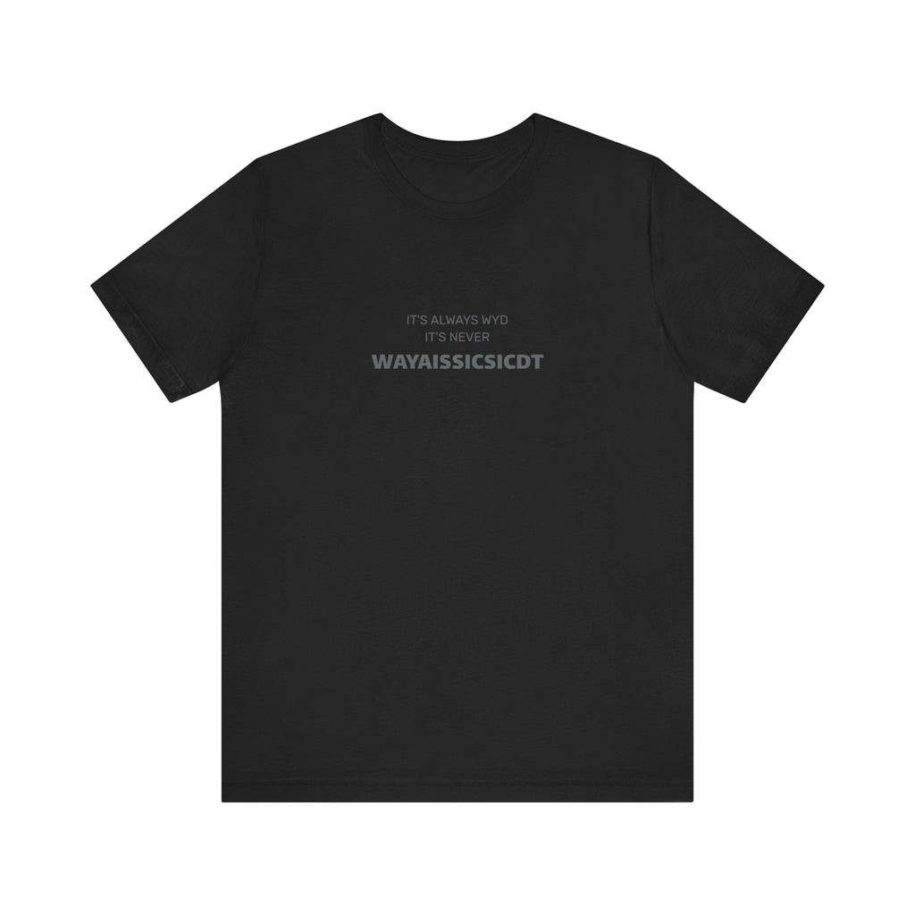 Where are you Unisex Jersey Tee - Perfect Gift for Friends, Casual Wear, Birthdays, Anniversaries, Humor Merch, Everyday Comfort