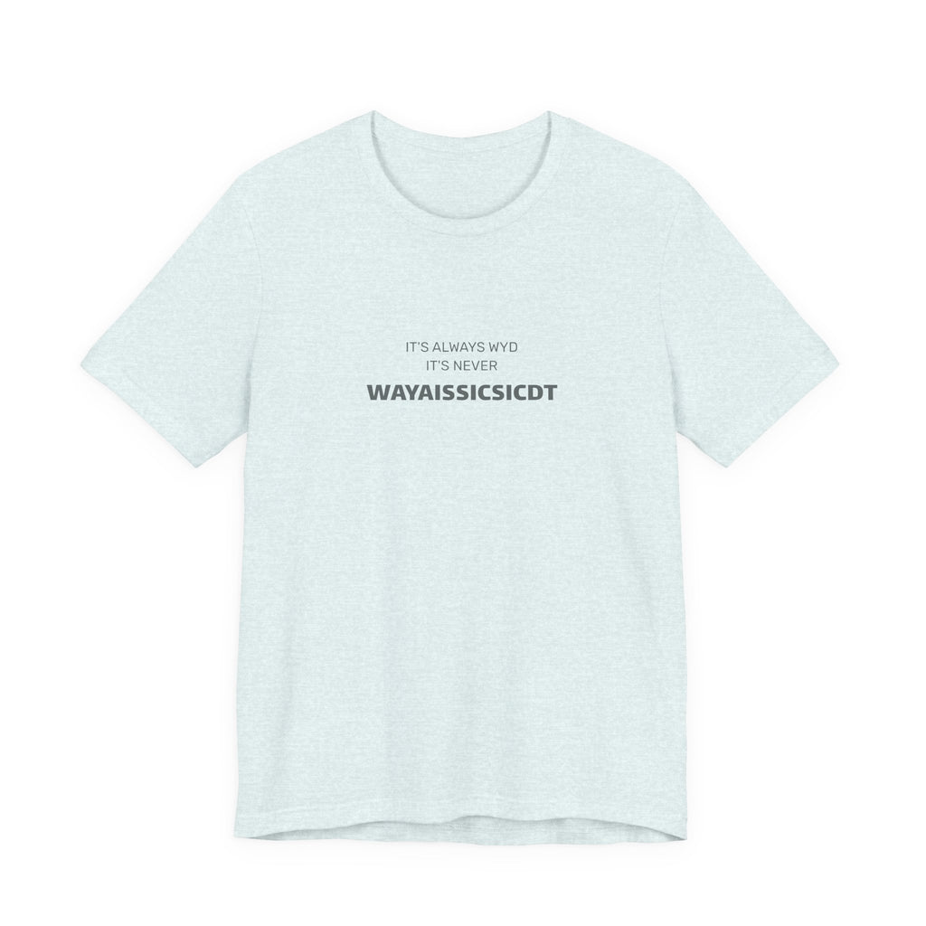 Where are you Unisex Jersey Tee - Perfect Gift for Friends, Casual Wear, Birthdays, Anniversaries, Humor Merch, Everyday Comfort