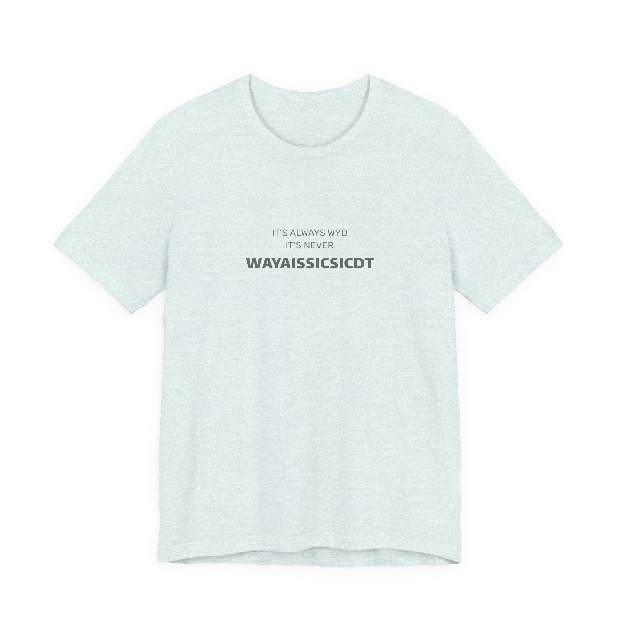 Where are you Unisex Jersey Tee - Perfect Gift for Friends, Casual Wear, Birthdays, Anniversaries, Humor Merch, Everyday Comfort