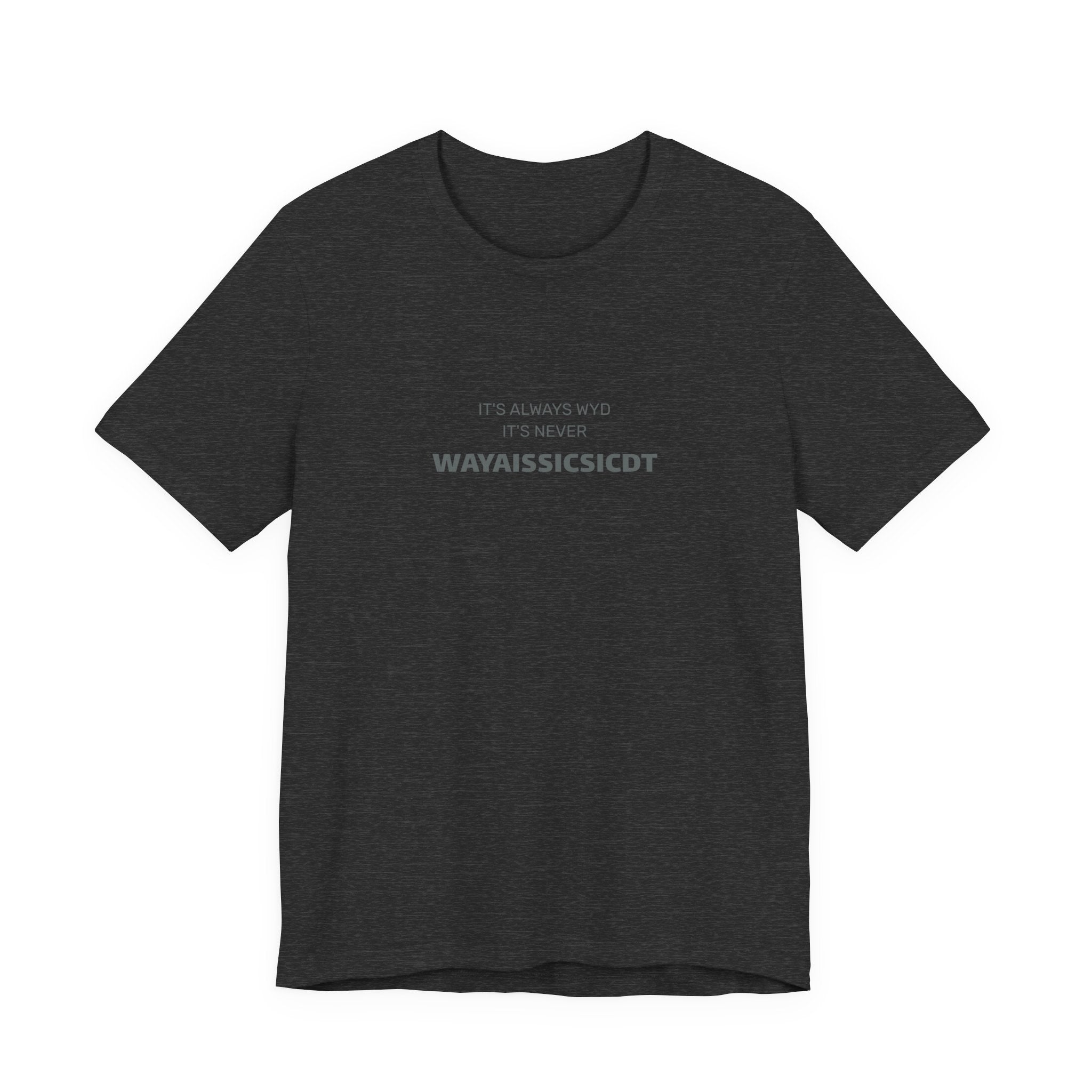 Where are you Unisex Jersey Tee - Perfect Gift for Friends, Casual Wear, Birthdays, Anniversaries, Humor Merch, Everyday Comfort