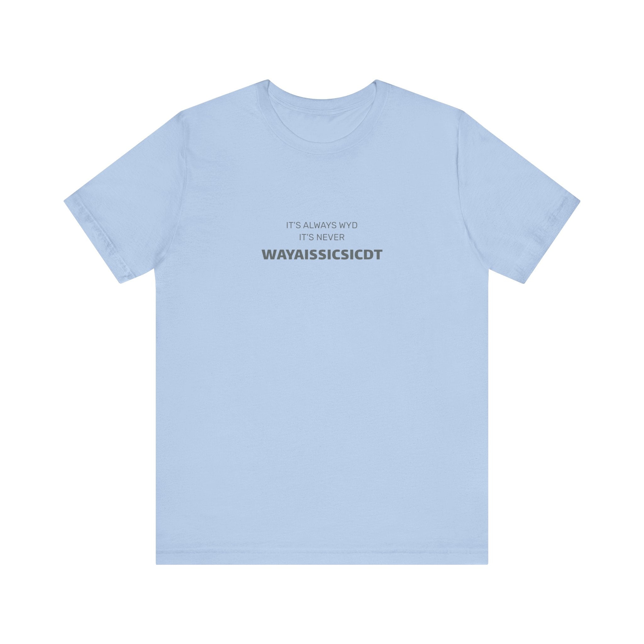 Where are you Unisex Jersey Tee - Perfect Gift for Friends, Casual Wear, Birthdays, Anniversaries, Humor Merch, Everyday Comfort
