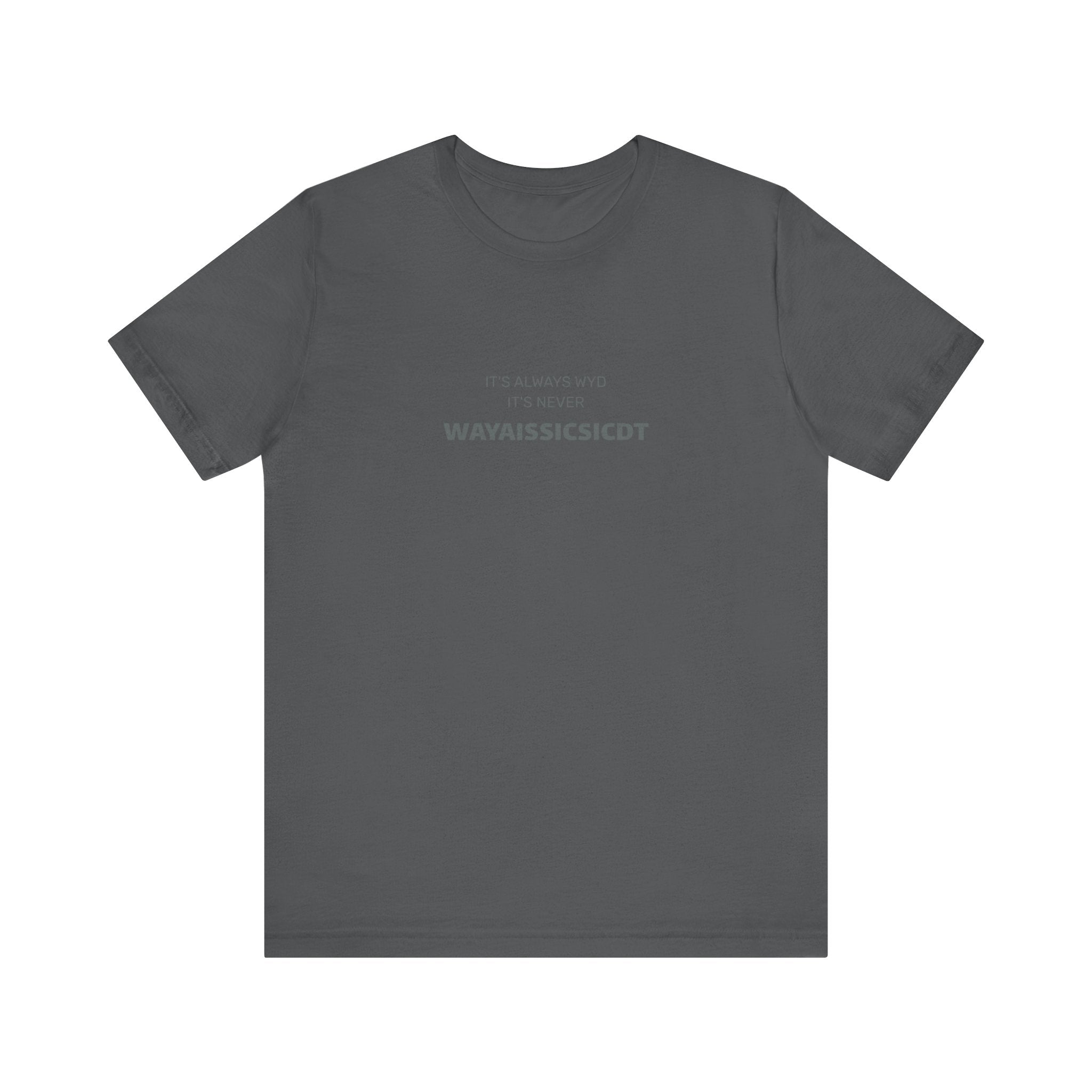 Where are you Unisex Jersey Tee - Perfect Gift for Friends, Casual Wear, Birthdays, Anniversaries, Humor Merch, Everyday Comfort