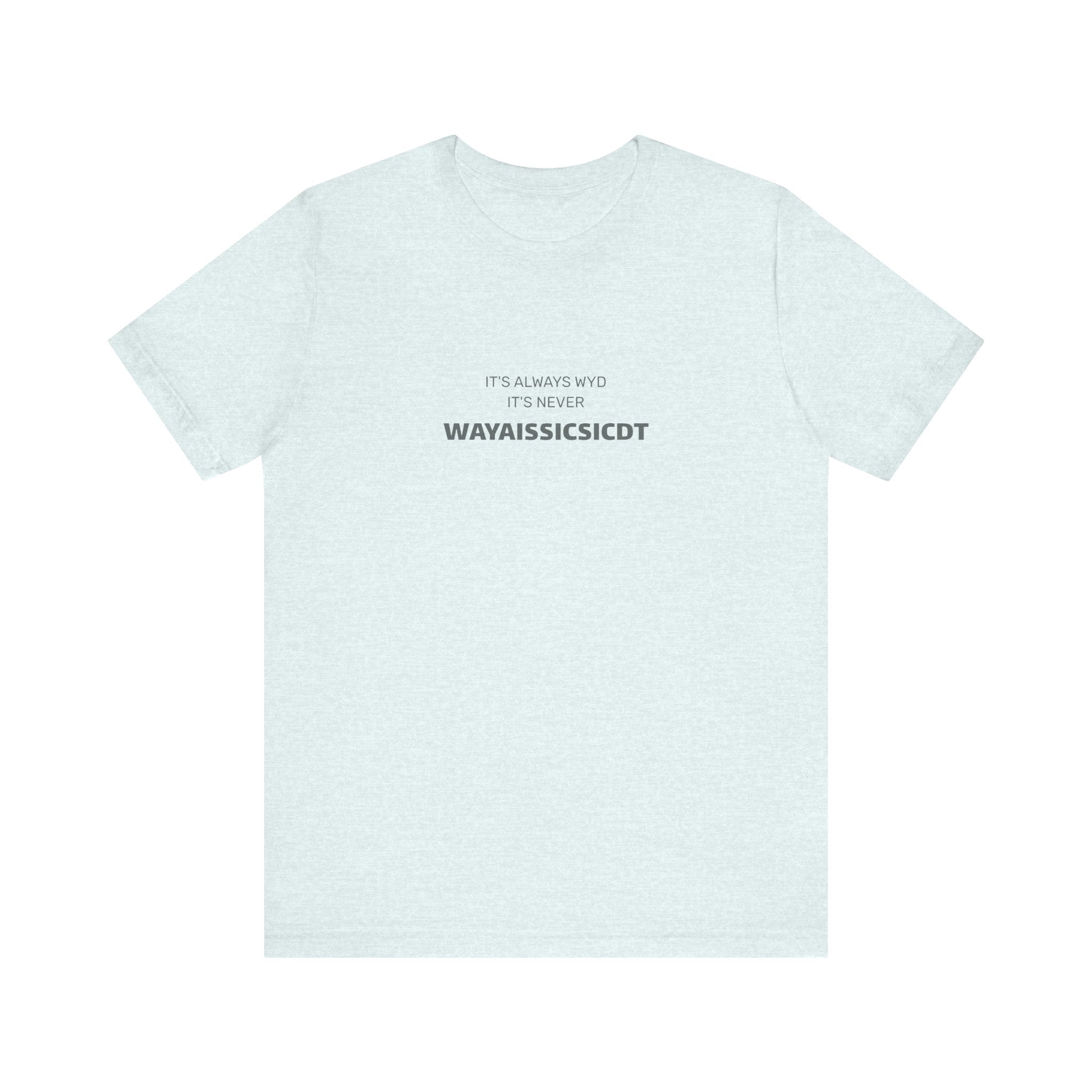 Where are you Unisex Jersey Tee - Perfect Gift for Friends, Casual Wear, Birthdays, Anniversaries, Humor Merch, Everyday Comfort