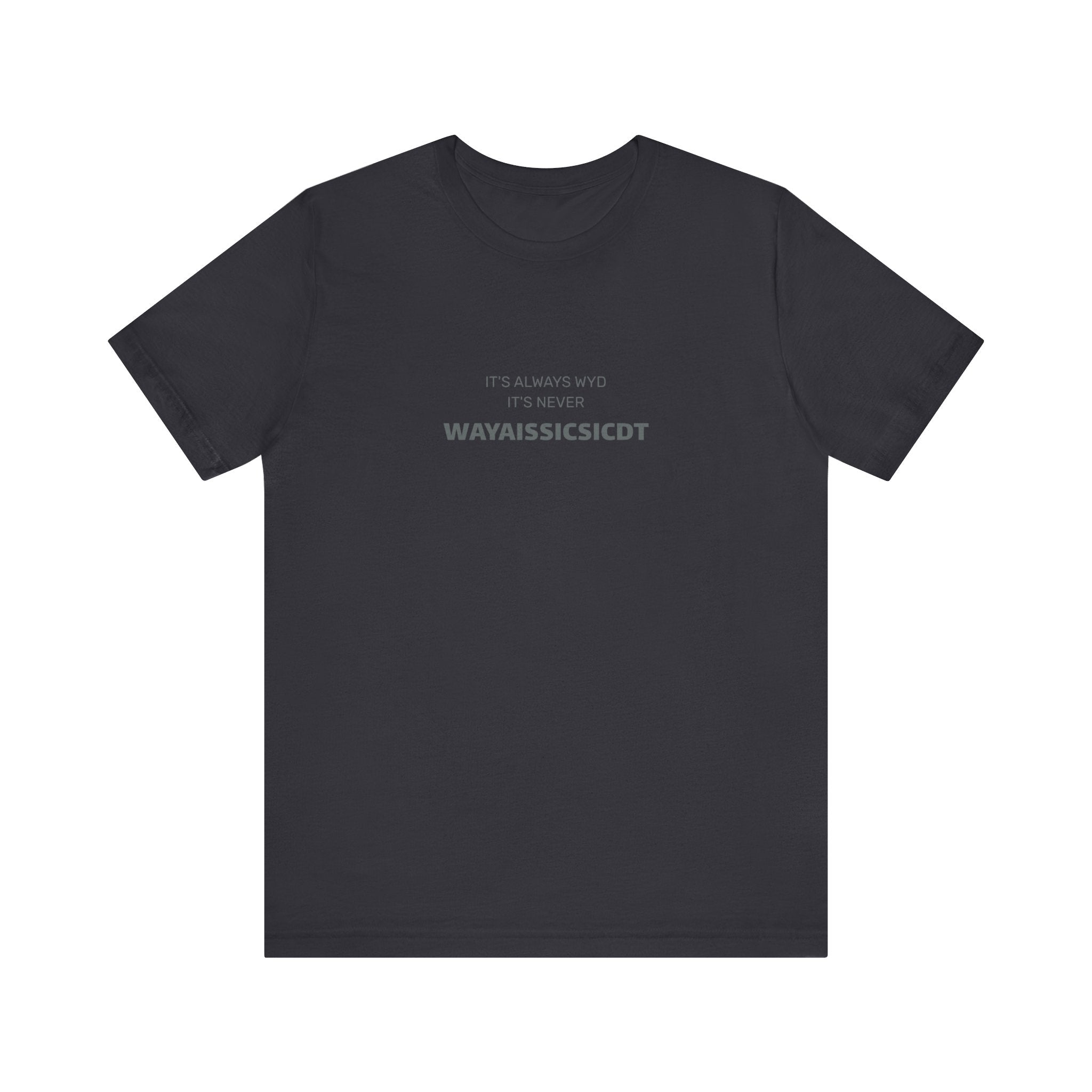 Where are you Unisex Jersey Tee - Perfect Gift for Friends, Casual Wear, Birthdays, Anniversaries, Humor Merch, Everyday Comfort