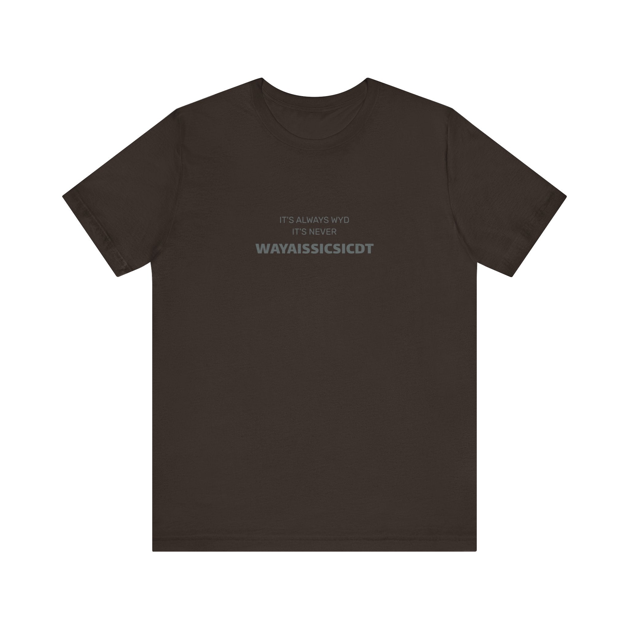 Where are you Unisex Jersey Tee - Perfect Gift for Friends, Casual Wear, Birthdays, Anniversaries, Humor Merch, Everyday Comfort