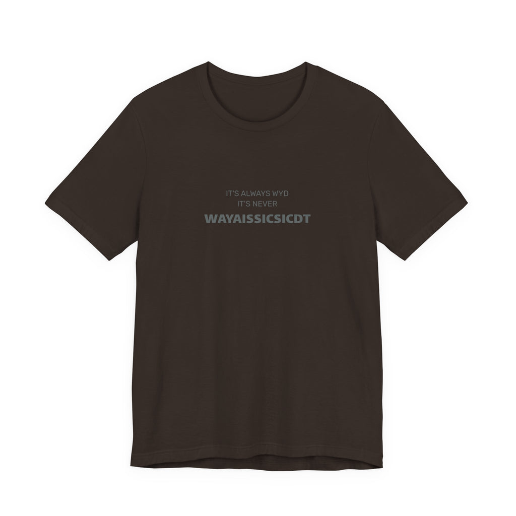 Where are you Unisex Jersey Tee - Perfect Gift for Friends, Casual Wear, Birthdays, Anniversaries, Humor Merch, Everyday Comfort