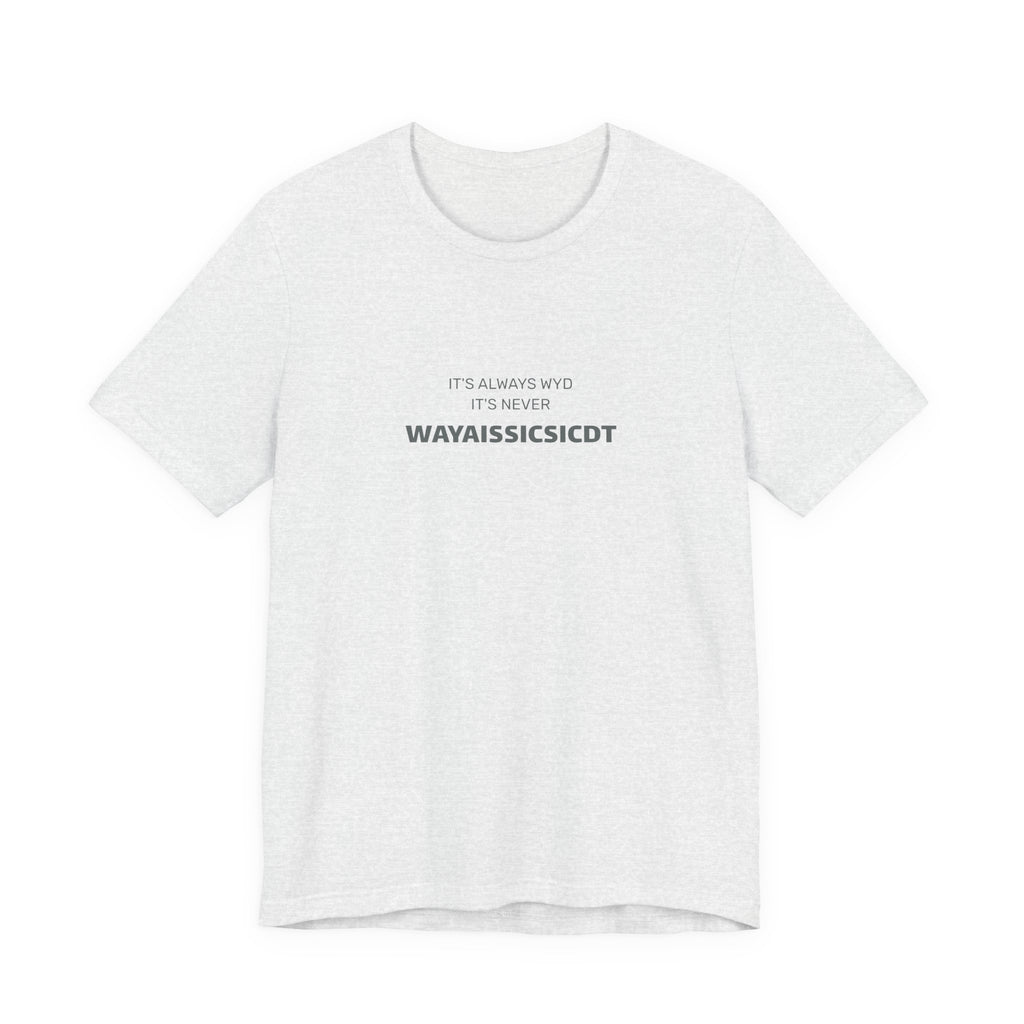 Where are you Unisex Jersey Tee - Perfect Gift for Friends, Casual Wear, Birthdays, Anniversaries, Humor Merch, Everyday Comfort