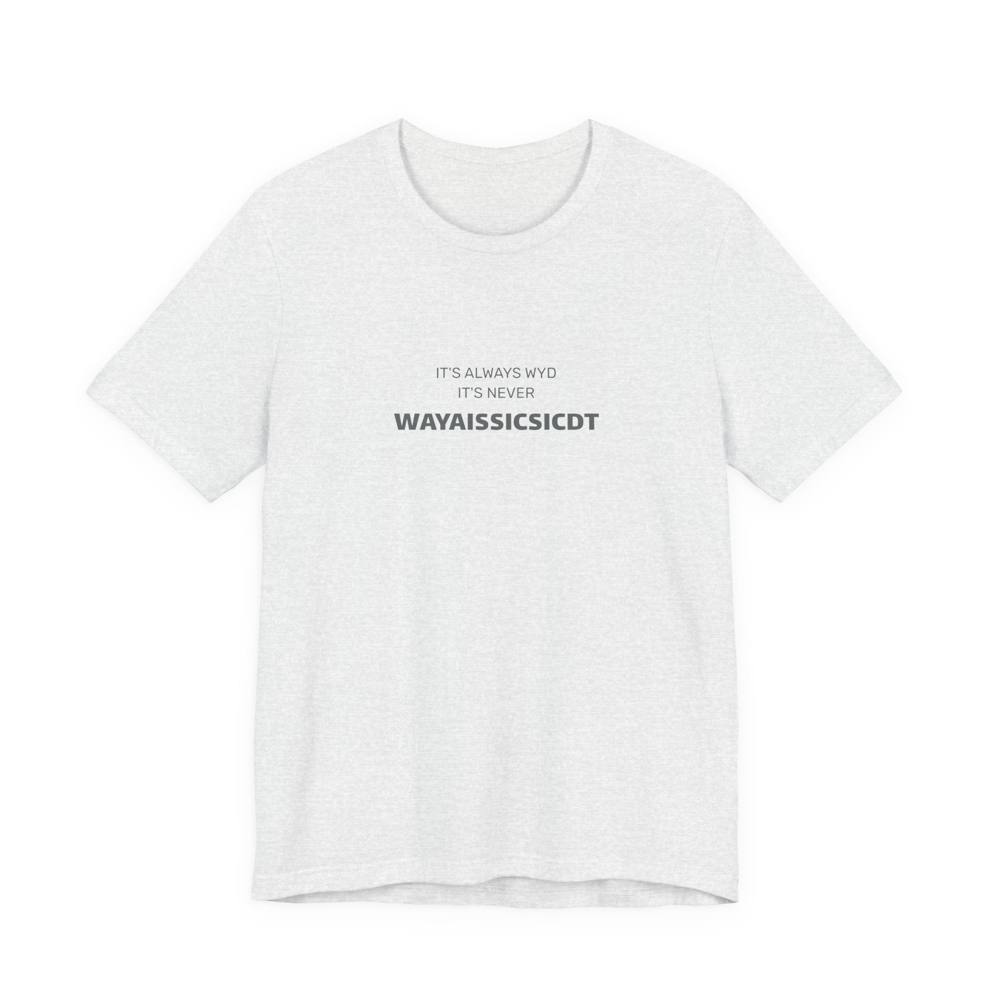 Where are you Unisex Jersey Tee - Perfect Gift for Friends, Casual Wear, Birthdays, Anniversaries, Humor Merch, Everyday Comfort
