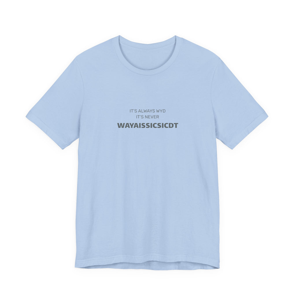 Where are you Unisex Jersey Tee - Perfect Gift for Friends, Casual Wear, Birthdays, Anniversaries, Humor Merch, Everyday Comfort